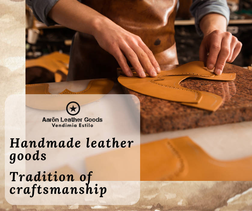Behind the Scenes: The Craftsmanship of Handmade Leather Goods