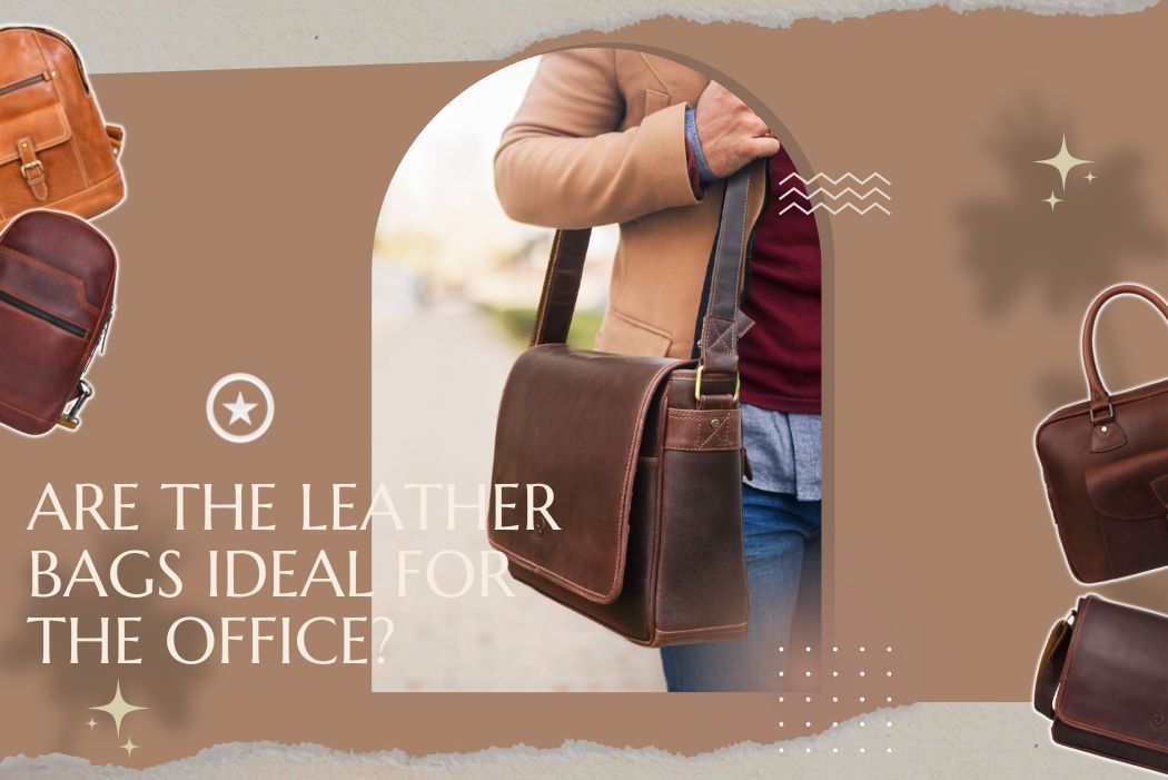 Are The Leather Bags Ideal For The Office?