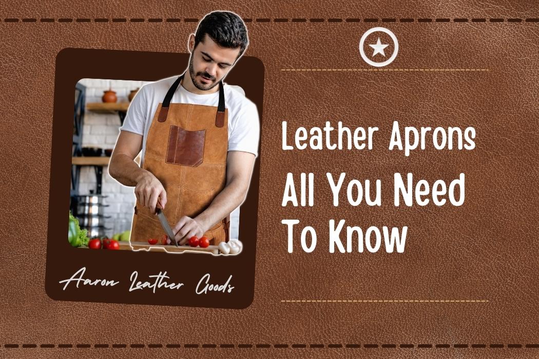 Leather Aprons – All You Need To Know