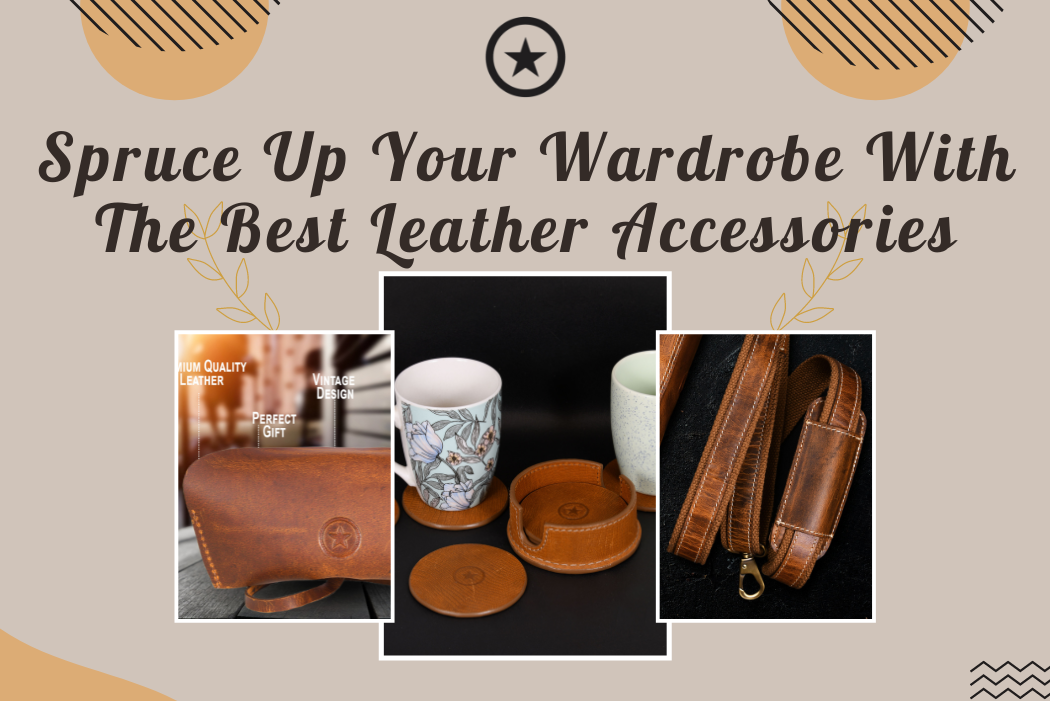 Spruce Up Your Wardrobe With The Best Leather Accessories