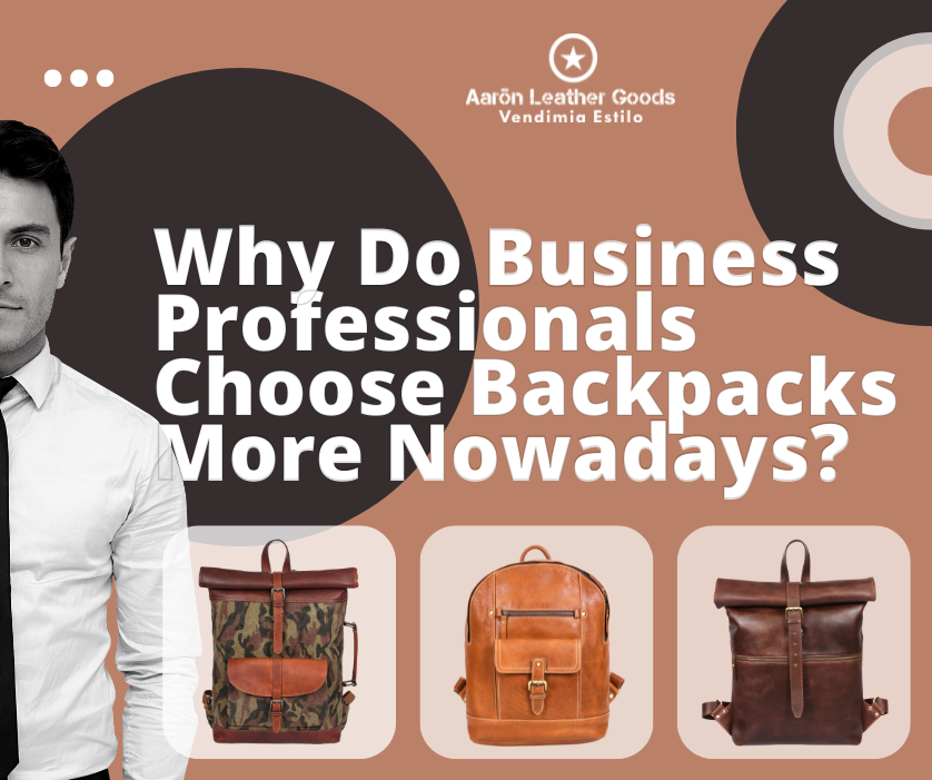 Why Do Business Professionals Choose Backpacks More Nowadays?