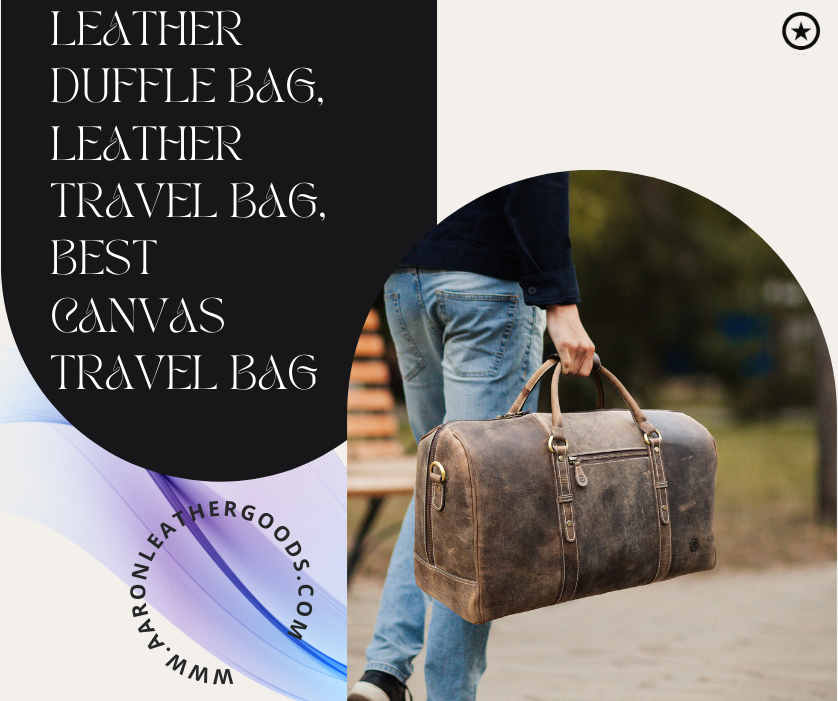 Top Reasons why a Leather Travel Bag is the Best Gift 